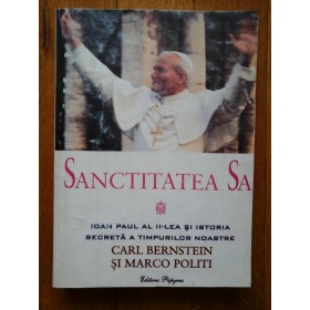 SANCTITATEA  SA  IOAN  PAUL  AL  II-lea  si  ISTORIA  SECRETA  A  TIMPURILOR  NOASTRE  -  Carl  BERNSTEIN  si  Marco POLITI